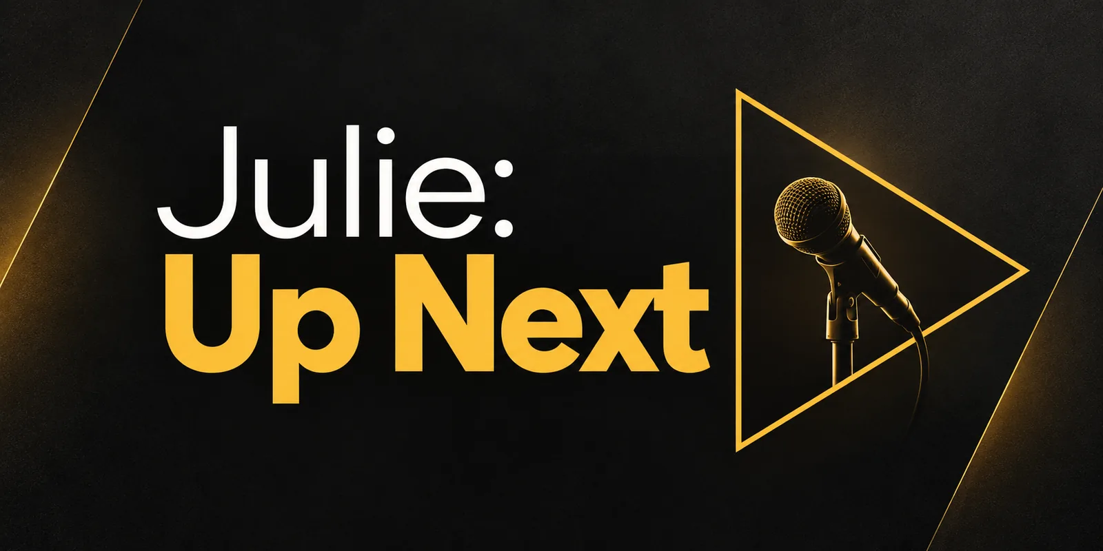 Julie: Up Next